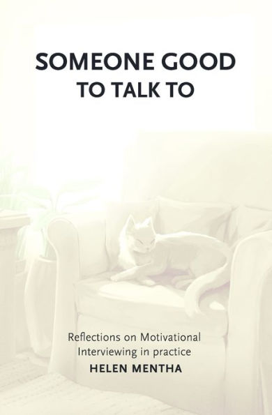 Someone Good to Talk To: Reflections on Motivational Interviewing in Practice