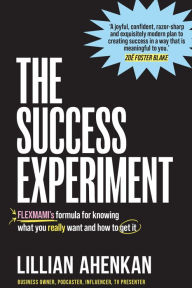 Ebooks free download for ipadThe Success Experiment: FLEXMAMI's formula to knowing what you really want and how to get it byLillian Ahenkan