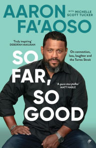 Title: So Far, So Good: A memoir of connection, loss, laughter and the Torres Strait, Author: Aaron Fa'Aoso