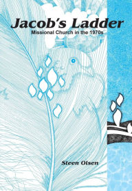 Title: Jacob's Ladder: Missional Church in the 1970s, Author: Steen Olsen