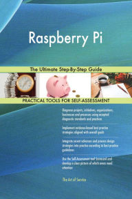 Title: Raspberry Pi: The Ultimate Step-By-Step Guide, Author: Holly Harris