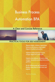 Title: Business Process Automation BPA: A Clear and Concise Reference, Author: Holly Harris