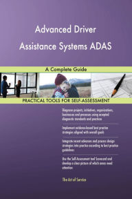 Title: Advanced Driver Assistance Systems ADAS: A Complete Guide, Author: Gerardus Blokdyk