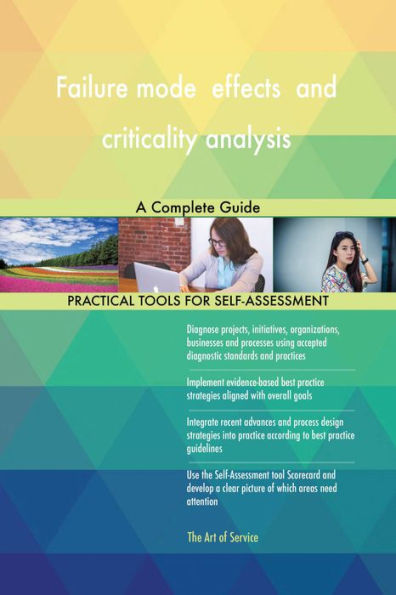 Failure mode effects and criticality analysis A Complete Guide