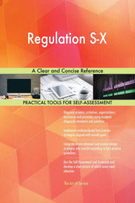 Title: Regulation S-X A Clear and Concise Reference, Author: Gerardus Blokdyk