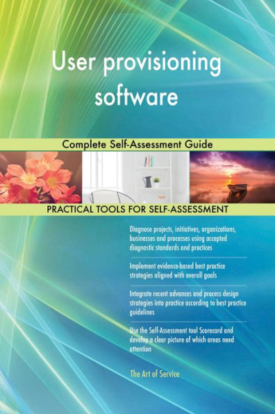 User provisioning software Complete Self-Assessment Guide