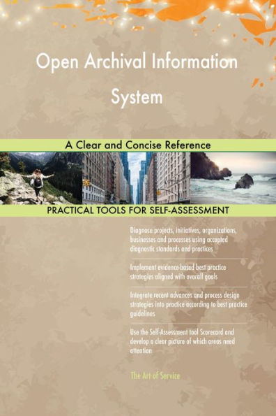 Open Archival Information System A Clear and Concise Reference