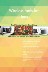 Title: Wireless tools for Linux The Ultimate Step-By-Step Guide, Author: Gerardus Blokdyk