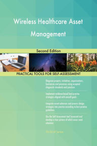 Title: Wireless Healthcare Asset Management Second Edition, Author: Gerardus Blokdyk