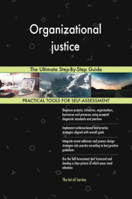 Title: Organizational justice The Ultimate Step-By-Step Guide, Author: Gerardus Blokdyk