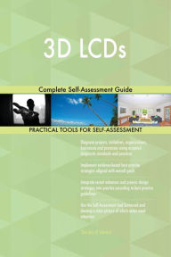 Title: 3D LCDs Complete Self-Assessment Guide, Author: Gerardus Blokdyk
