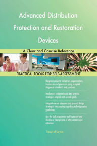 Title: Advanced Distribution Protection and Restoration Devices A Clear and Concise Reference, Author: Gerardus Blokdyk