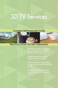 Title: 3D TV Services Complete Self-Assessment Guide, Author: Gerardus Blokdyk