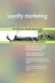 Title: Loyalty marketing The Ultimate Step-By-Step Guide, Author: Gerardus Blokdyk