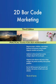 Title: 2D Bar Code Marketing Third Edition, Author: Gerardus Blokdyk