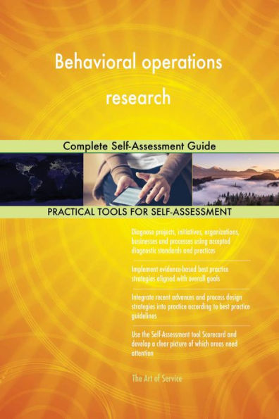 Behavioral operations research Complete Self-Assessment Guide