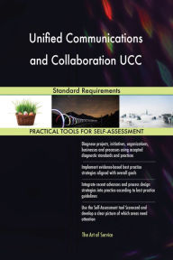 Title: Unified Communications and Collaboration UCC Standard Requirements, Author: Gerardus Blokdyk