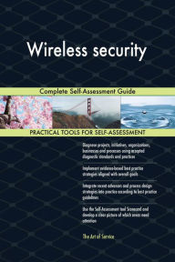 Title: Wireless security Complete Self-Assessment Guide, Author: Gerardus Blokdyk