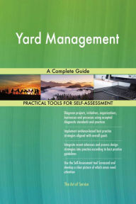 Title: Yard Management A Complete Guide, Author: Gerardus Blokdyk