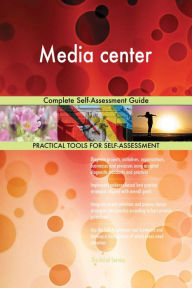 Title: Media center Complete Self-Assessment Guide, Author: Gerardus Blokdyk