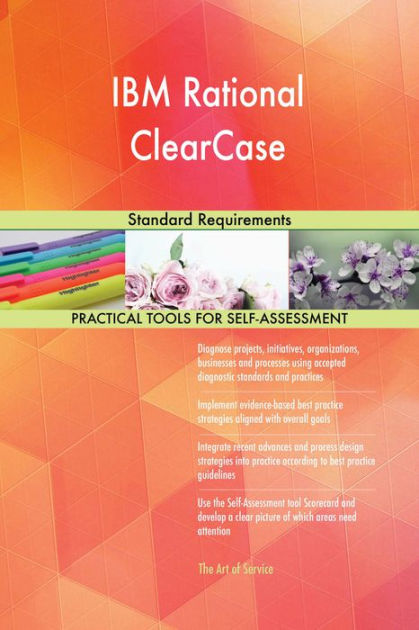IBM Rational ClearCase Standard Requirements by Gerardus Blokdyk ...