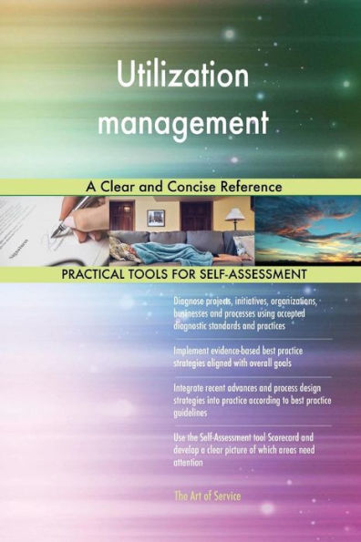 Utilization management A Clear and Concise Reference