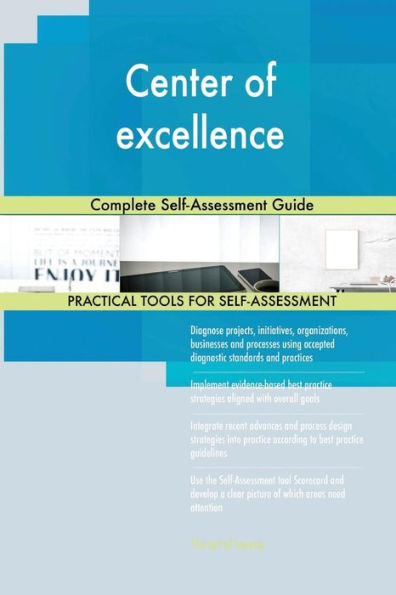 Center of excellence Complete Self-Assessment Guide