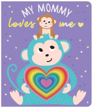 Title: My Mommy Loves Me: Chunky Graduating Board Book, Author: Shelley Cox