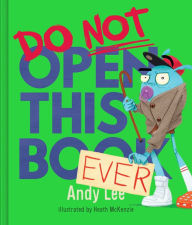 Title: Do Not Open This Book Ever, Author: Andy Lee