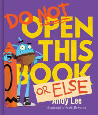 Title: Do Not Open this Book or Else, Author: Andy Lee