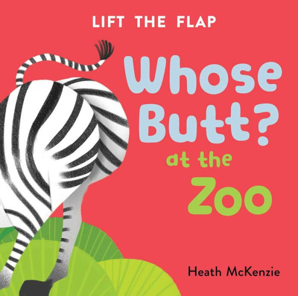 Whose Butt? At the Zoo: Lift-the-Flap Board Book