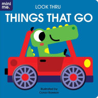 Title: Look Thru: Things That Go: Board Book with Fun Cut-Outs!, Author: Conor Rawson