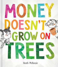 Title: Money Doesn't Grow on Trees, Author: Heath McKenzie