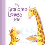 My Grandma Loves Me: Hardcover board book