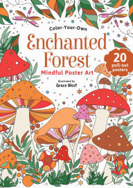 Title: Enchanted Forest: Color-Your-Own Mindful Poster Art, Author: Grace West