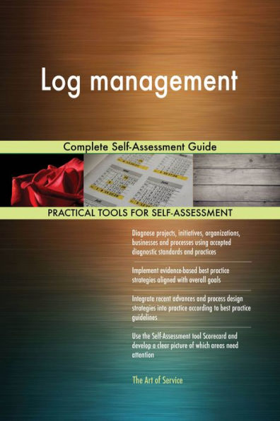 Log management Complete Self-Assessment Guide