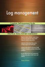 Log management Complete Self-Assessment Guide