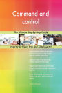 Command and control The Ultimate Step-By-Step Guide