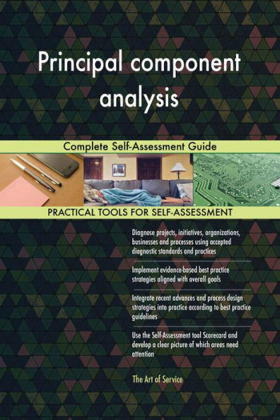 Principal component analysis Complete Self-Assessment Guide