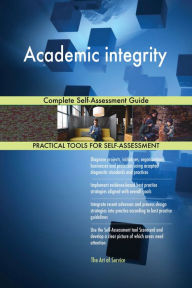 Title: Academic integrity Complete Self-Assessment Guide, Author: Gerardus Blokdyk