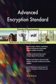 Title: Advanced Encryption Standard Standard Requirements, Author: Gerardus Blokdyk