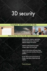 Title: 3D security Complete Self-Assessment Guide, Author: Gerardus Blokdyk