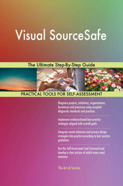 Visual SourceSafe The Ultimate Step-By-Step Guide