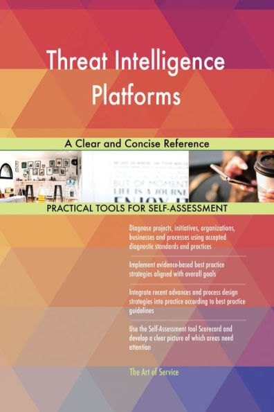 Threat Intelligence Platforms A Clear and Concise Reference