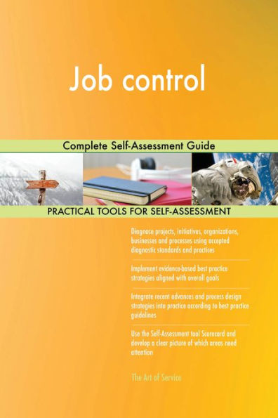 Job control Complete Self-Assessment Guide