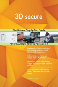 Title: 3D secure The Ultimate Step-By-Step Guide, Author: Gerardus Blokdyk