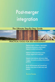 Title: Post-merger integration The Ultimate Step-By-Step Guide, Author: Gerardus Blokdyk