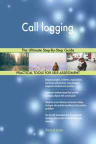 Title: Call logging The Ultimate Step-By-Step Guide, Author: Gerardus Blokdyk