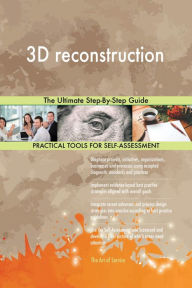 Title: 3D reconstruction The Ultimate Step-By-Step Guide, Author: Gerardus Blokdyk