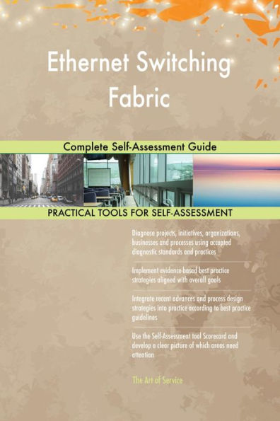 Ethernet Switching Fabric Complete Self-Assessment Guide